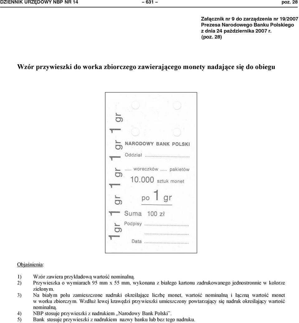 nominaln. 2) Przywieszka o wymiarach 95 mm x 55 mm, wykonana z bia ego kartonu zadrukowanego jednostronnie w kolorze zielonym.