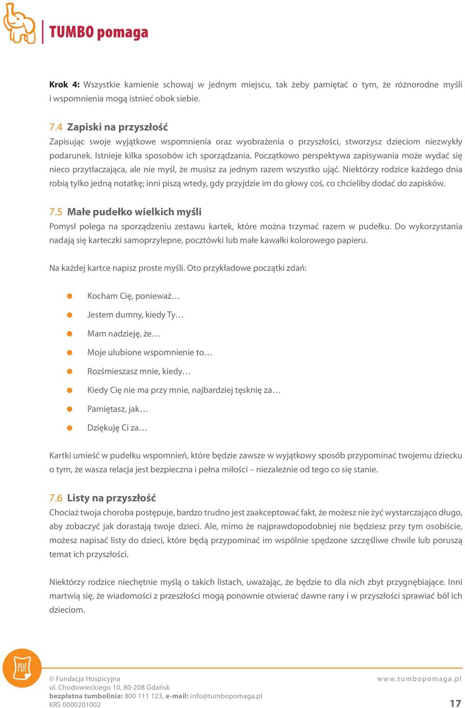 Początkowo perspektywa zapisywania może wydać się nieco przytłaczająca, ale nie myśl, że musisz za jednym razem wszystko ująć.