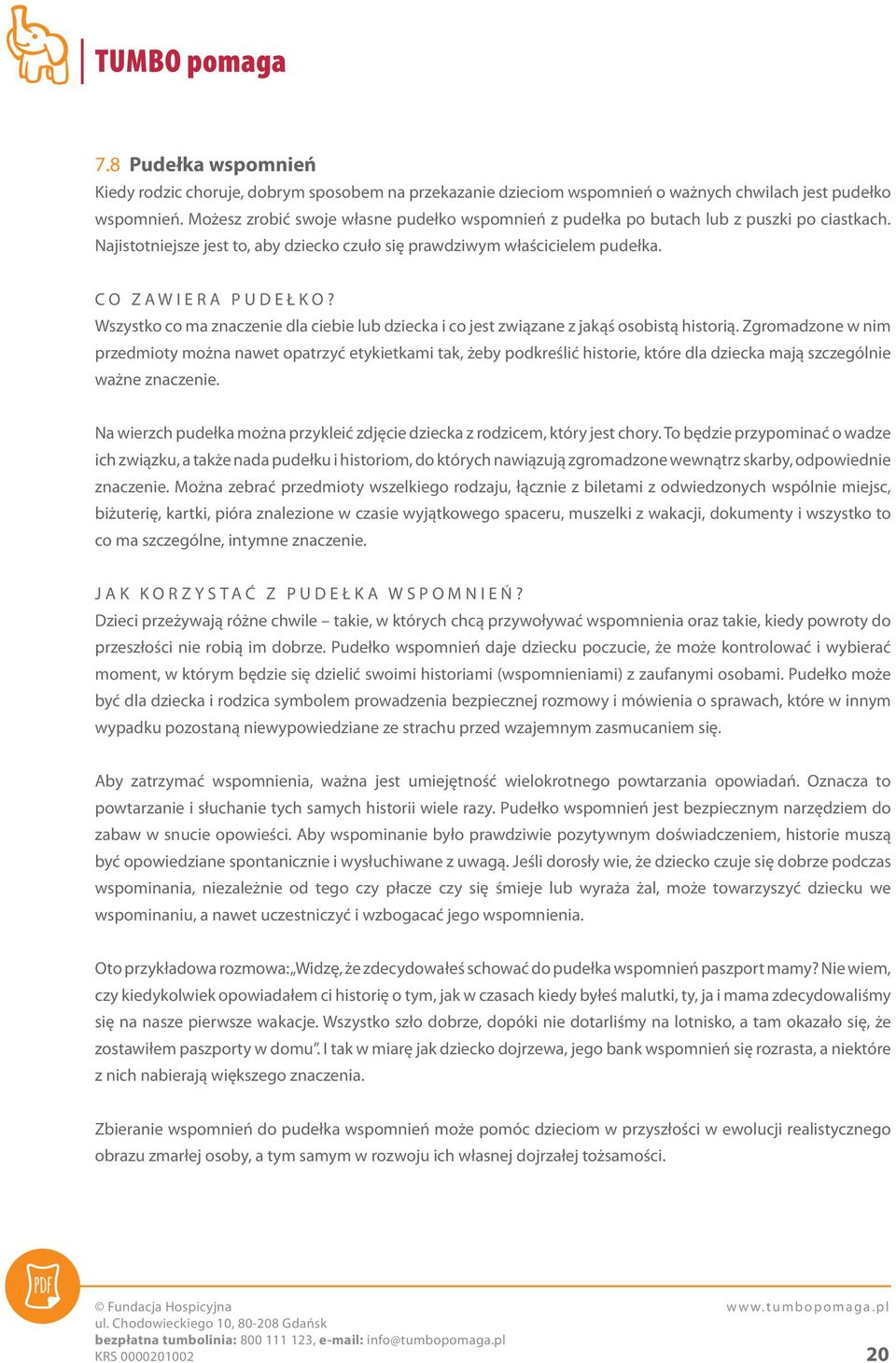 Wszystko co ma znaczenie dla ciebie lub dziecka i co jest związane z jakąś osobistą historią.