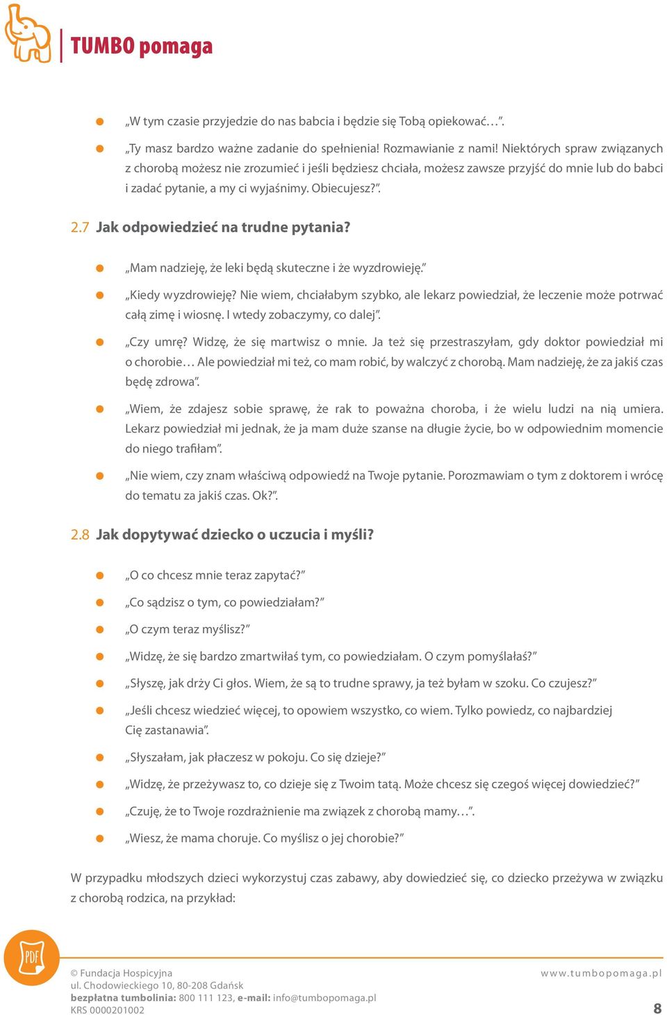 7 Jak odpowiedzieć na trudne pytania? Mam nadzieję, że leki będą skuteczne i że wyzdrowieję. Kiedy wyzdrowieję?
