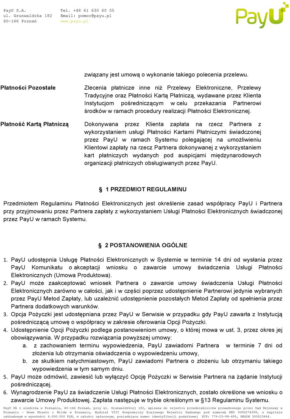 Partnerowi środków w ramach procedury realizacji Płatności Elektronicznej.