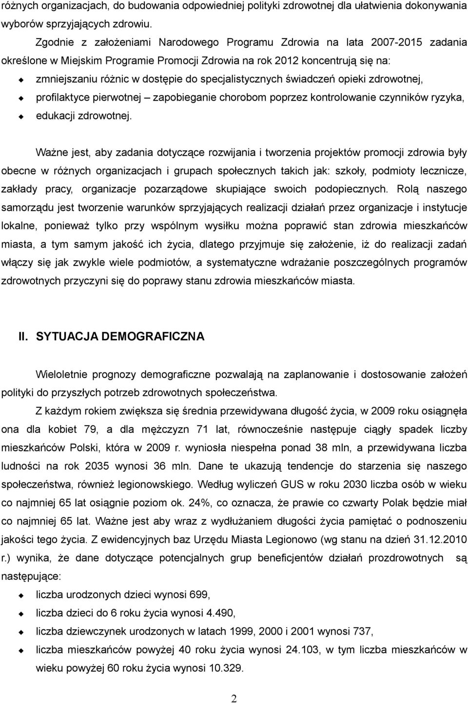 specjalistycznych świadczeń opieki zdrowotnej, profilaktyce pierwotnej zapobieganie chorobom poprzez kontrolowanie czynników ryzyka, edukacji zdrowotnej.