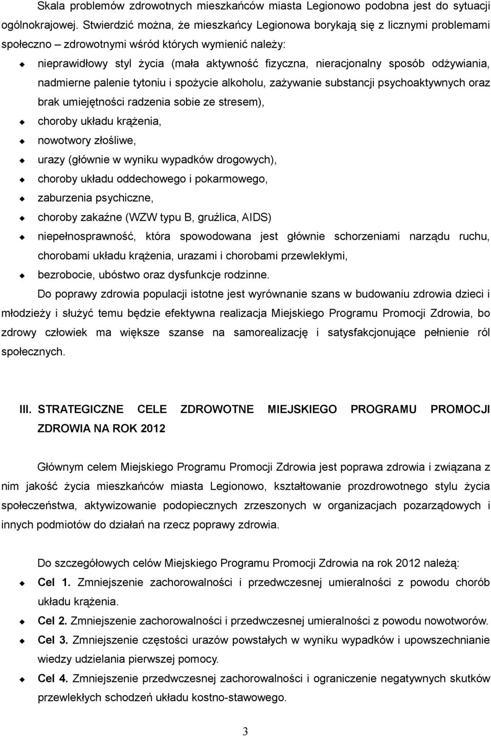 sposób odżywiania, nadmierne palenie tytoniu i spożycie alkoholu, zażywanie substancji psychoaktywnych oraz brak umiejętności radzenia sobie ze stresem), choroby układu krążenia, nowotwory złośliwe,