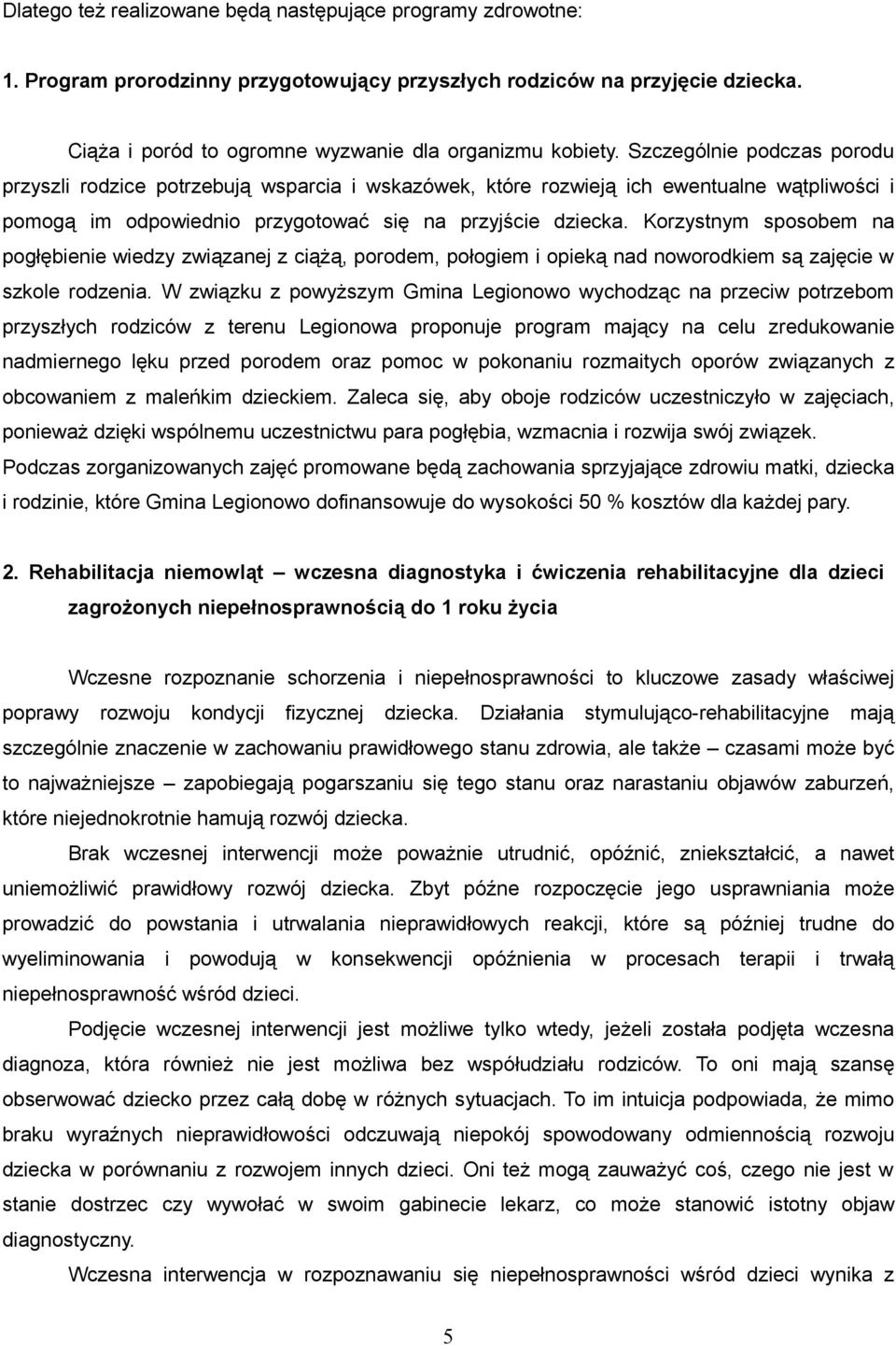 Korzystnym sposobem na pogłębienie wiedzy związanej z ciążą, porodem, połogiem i opieką nad noworodkiem są zajęcie w szkole rodzenia.
