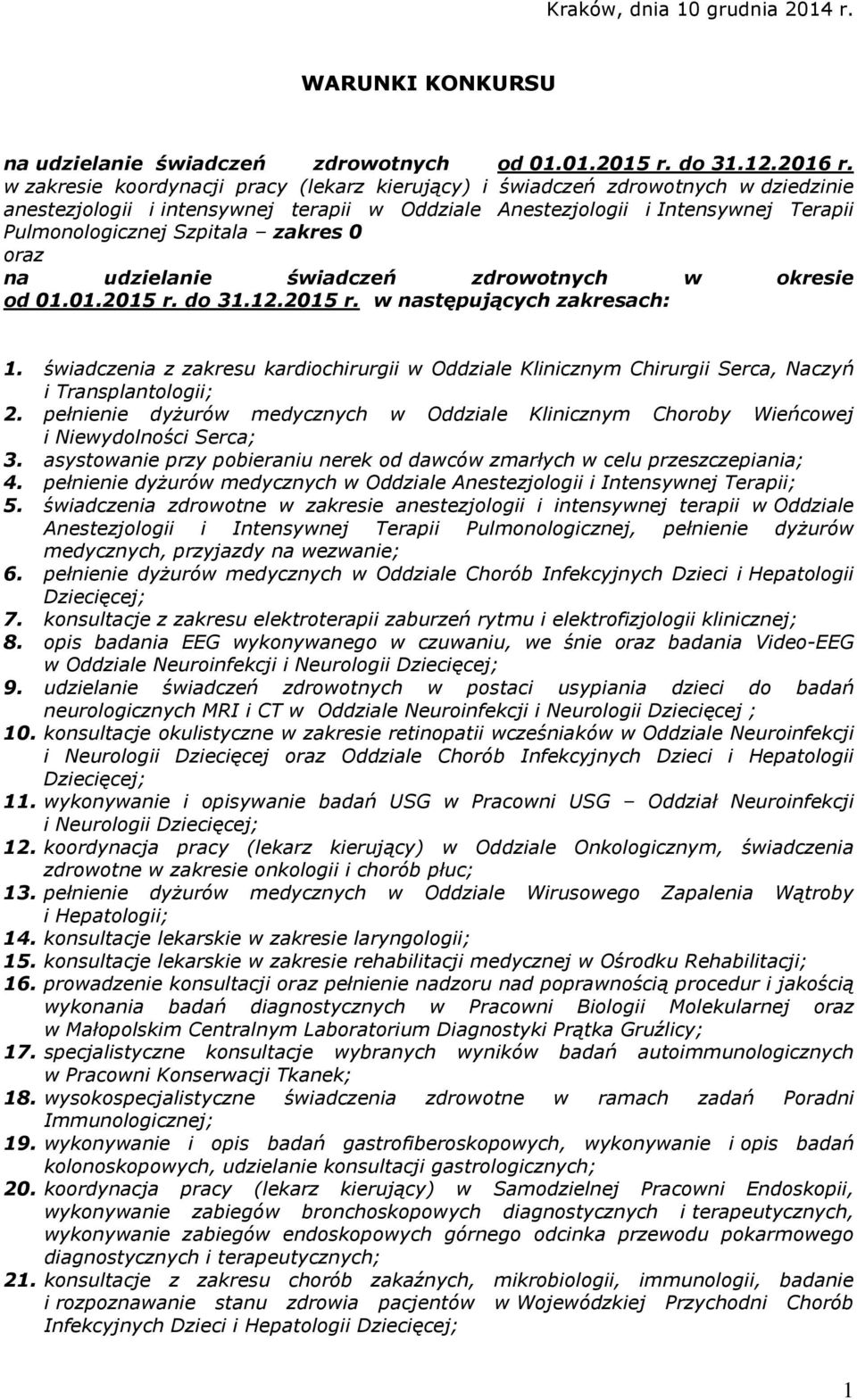 zakres 0 oraz na udzielanie świadczeń zdrowotnych w okresie od 01.01.2015 r. do 31.12.2015 r. w następujących zakresach: 1.