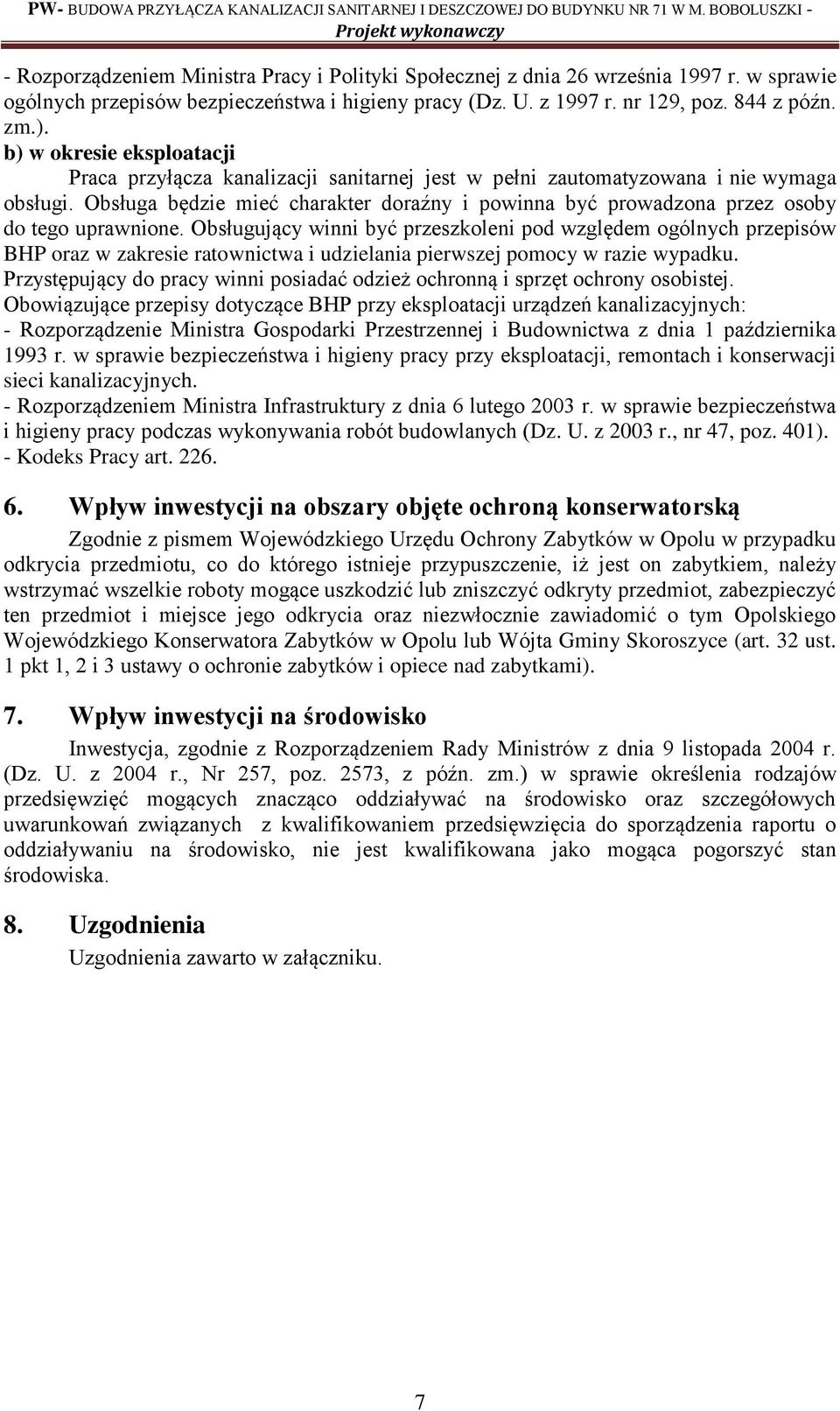 Obsługa będzie mieć charakter doraźny i powinna być prowadzona przez osoby do tego uprawnione.