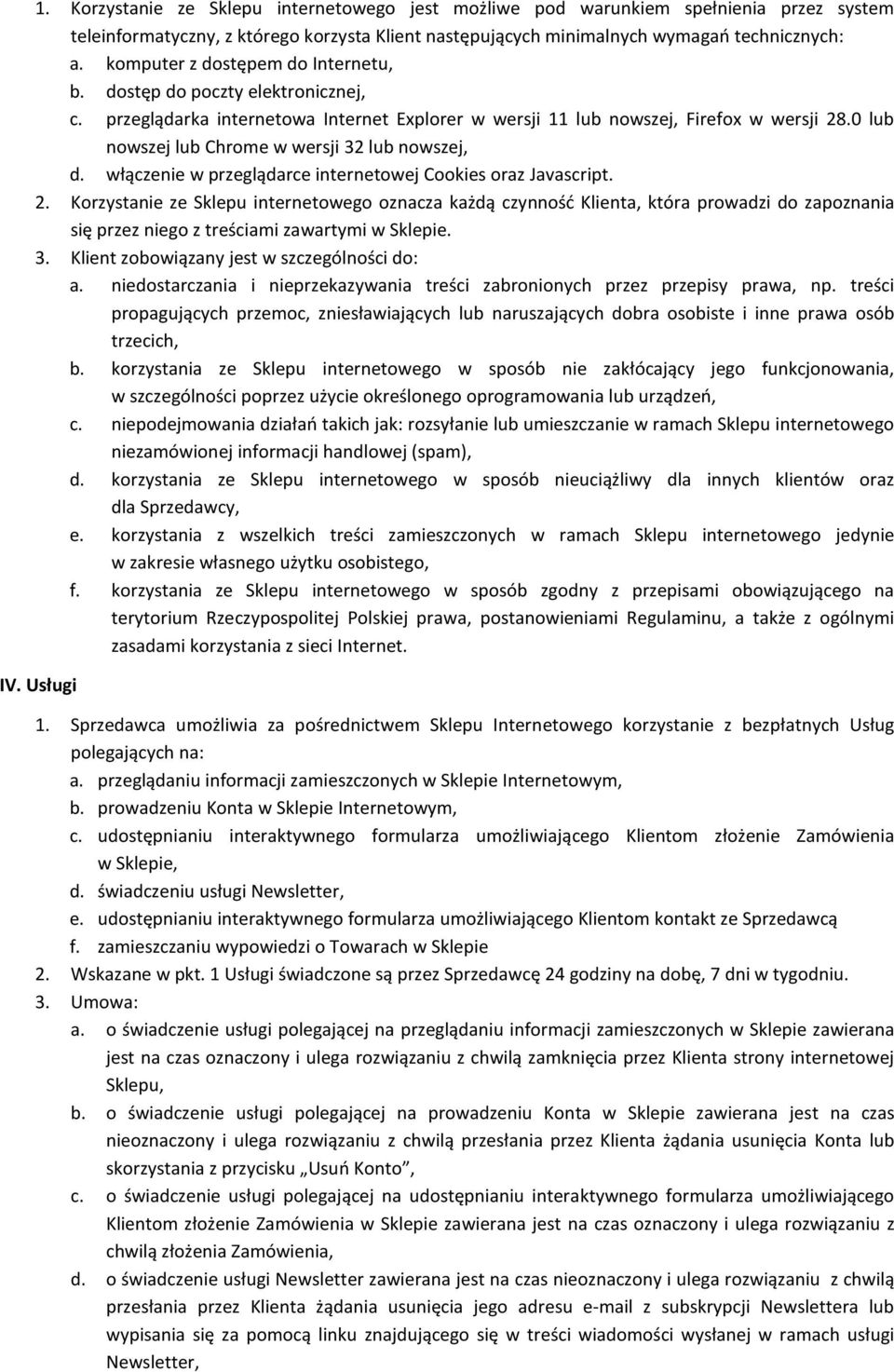0 lub nowszej lub Chrome w wersji 32 lub nowszej, d. włączenie w przeglądarce internetowej Cookies oraz Javascript. 2.