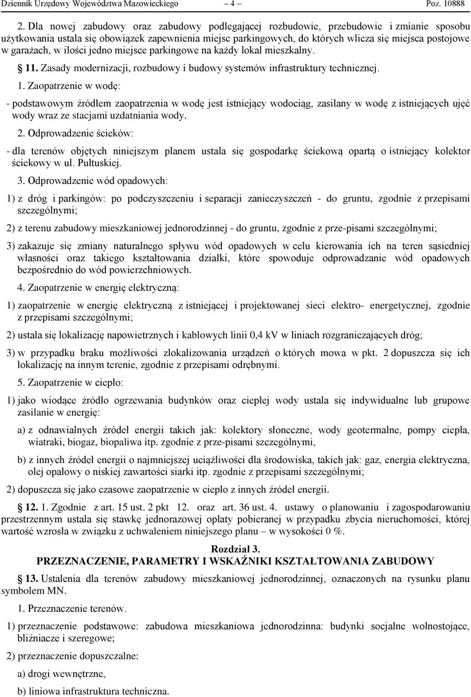 garażach, w ilości jedno miejsce parkingowe na każdy lokal mieszkalny. 11