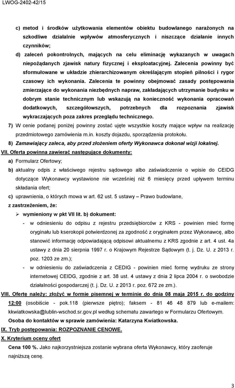 Zalecenia powinny być sformułowane w układzie zhierarchizowanym określającym stopień pilności i rygor czasowy ich wykonania.