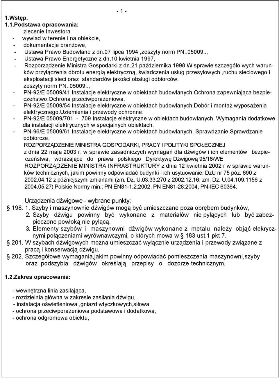 21 października 1998 W sprawie szczegóło wych warunków przyłączenia obrotu energią elektryczną, świadczenia usług przesyłowych,ruchu sieciowego i eksploatacji sieci oraz standardów jakości obsługi