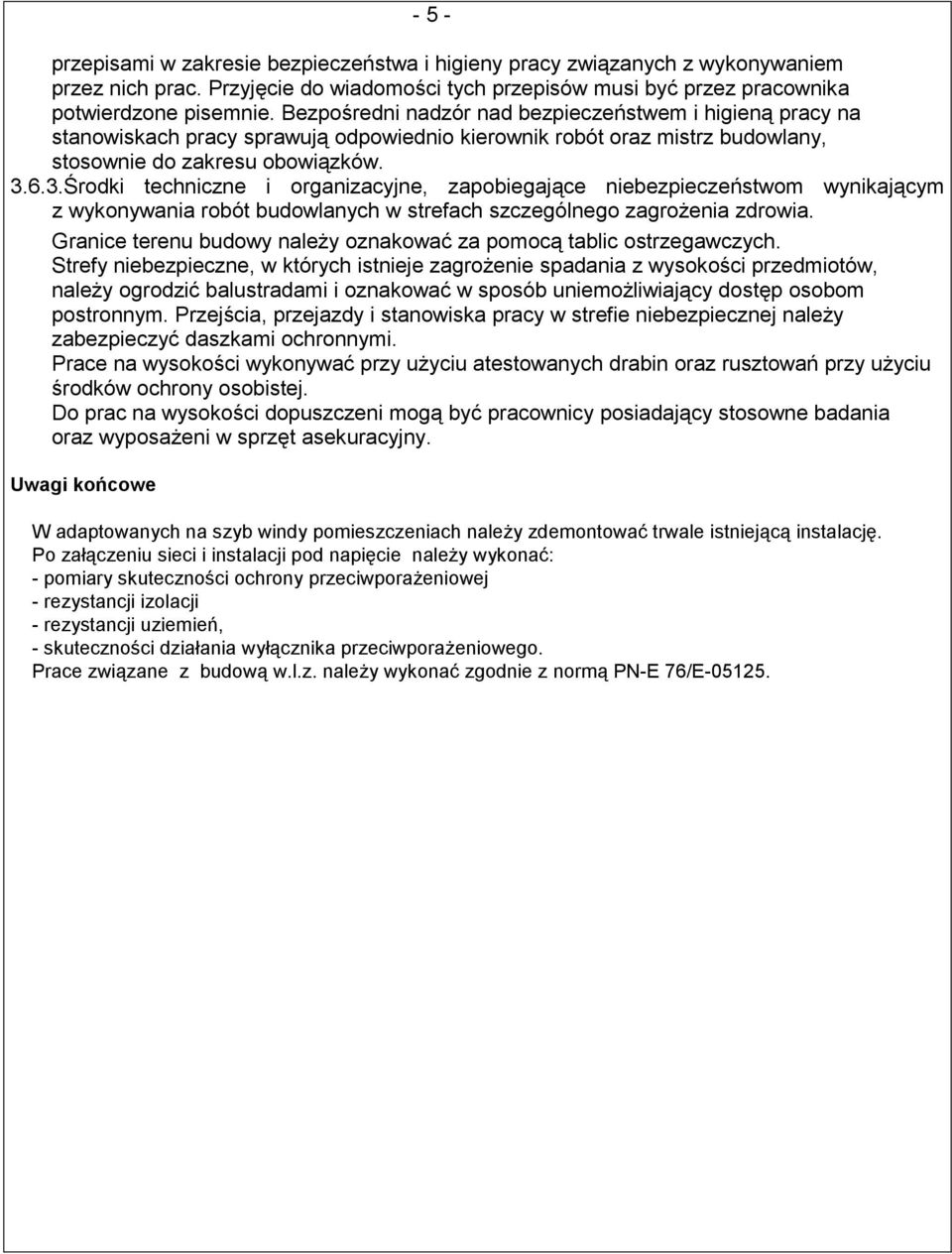 6.3.Środki techniczne i organizacyjne, zapobiegające niebezpieczeństwom wynikającym z wykonywania robót budowlanych w strefach szczególnego zagroŝenia zdrowia.