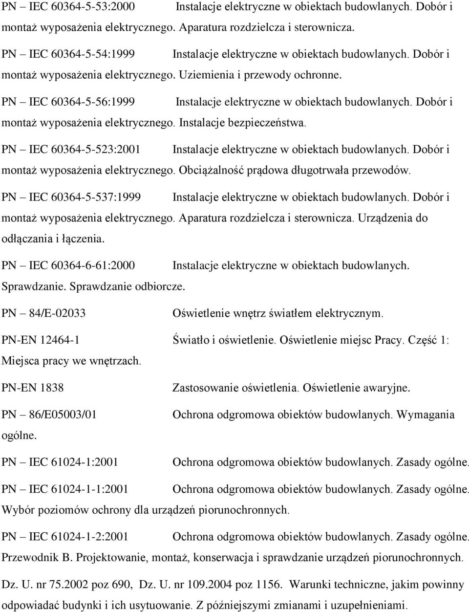 PN IEC 60364-5-56:1999 Instalacje elektryczne w obiektach budowlanych. Dobór i montaż wyposażenia elektrycznego. Instalacje bezpieczeństwa.