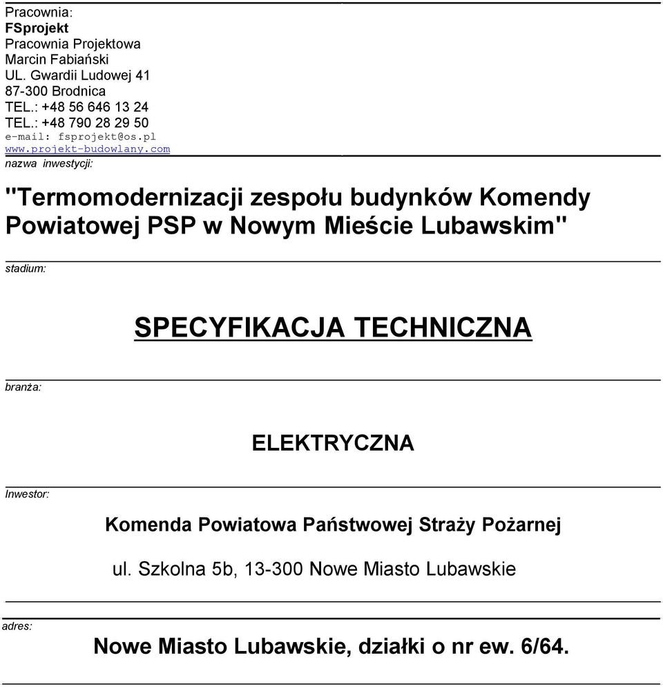 com nazwa inwestycji: "Termomodernizacji zespołu budynków Komendy Powiatowej PSP w Nowym Mieście Lubawskim" stadium: