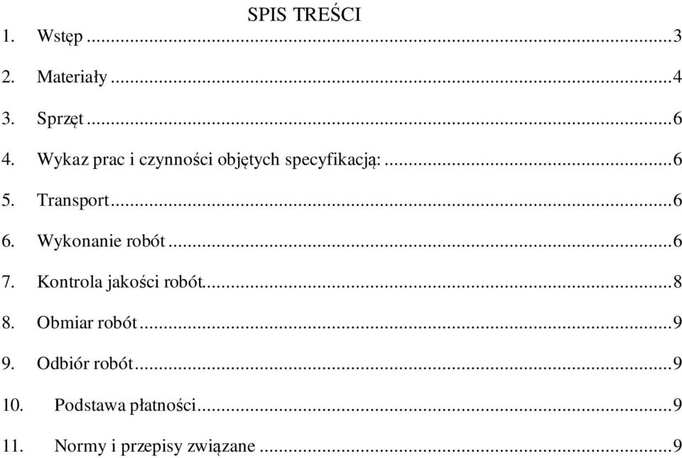 Wykonanie robót... 6 7. Kontrola jakości robót... 8 8. Obmiar robót... 9 9.