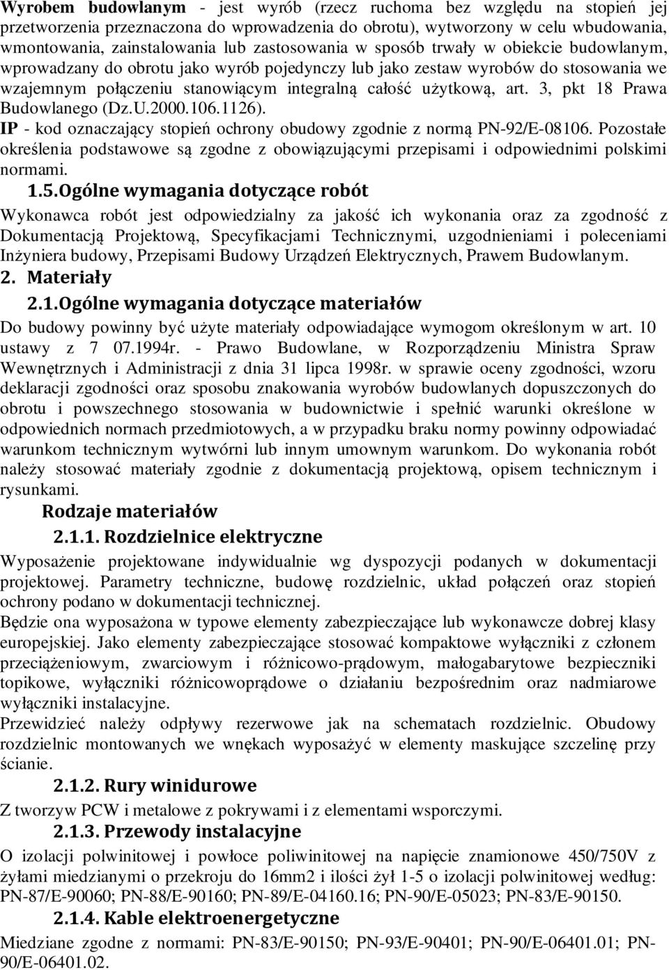 art. 3, pkt 18 Prawa Budowlanego (Dz.U.2000.106.1126). IP - kod oznaczający stopień ochrony obudowy zgodnie z normą PN-92/E-08106.