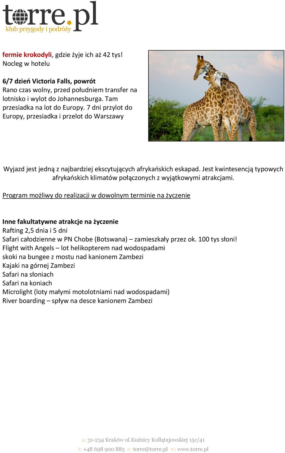 Jest kwintesencją typowych afrykańskich klimatów połączonych z wyjątkowymi atrakcjami.