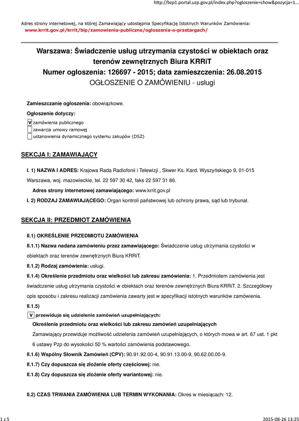 zamieszczenia: 26.08.2015 OGŁOSZENIE O ZAMÓWIENIU - usługi Zamieszczanie ogłoszenia: obowiązkowe.