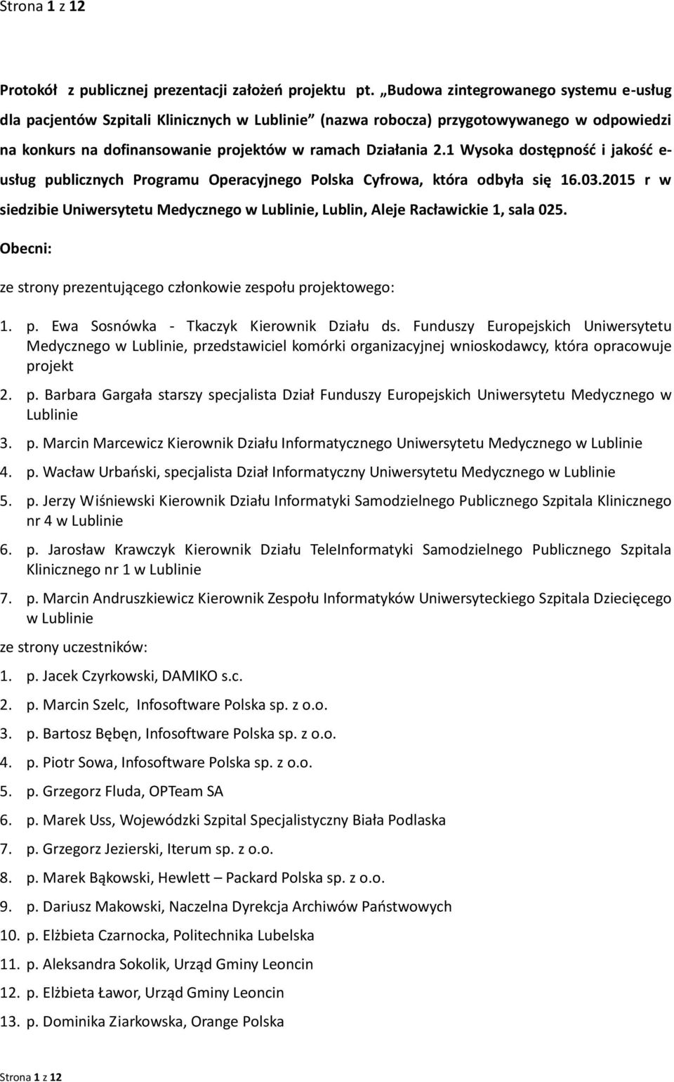 1 Wysoka dostępność i jakość e- usług publicznych Programu Operacyjnego Polska Cyfrowa, która odbyła się 16.03.