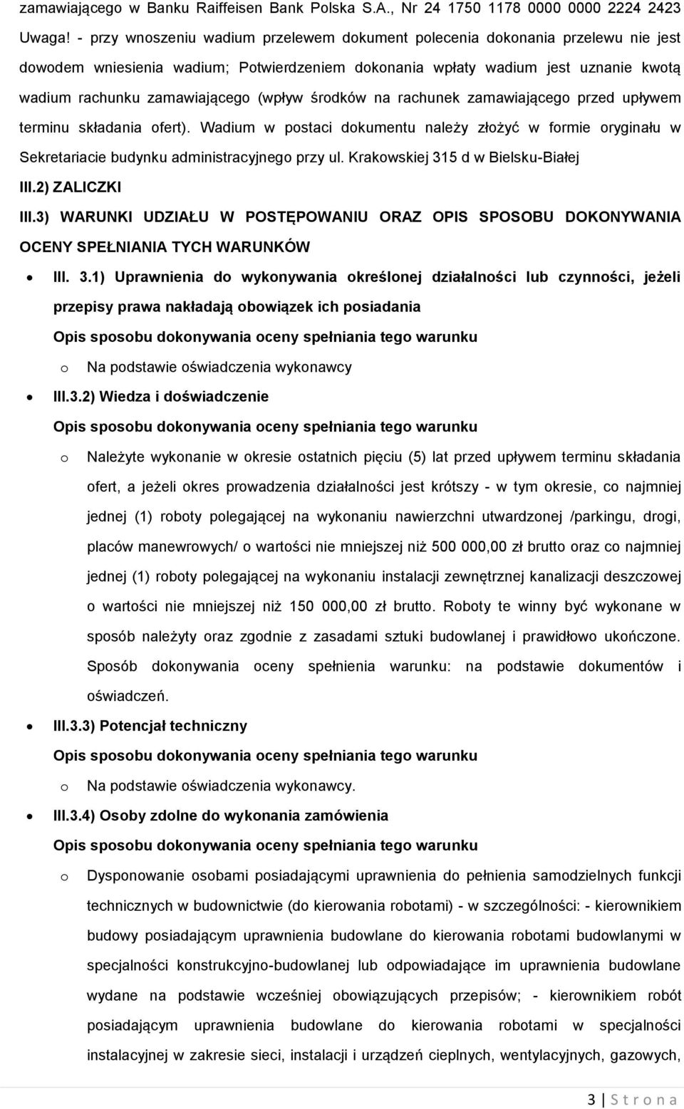 na rachunek zamawiająceg przed upływem terminu składania fert). Wadium w pstaci dkumentu należy złżyć w frmie ryginału w Sekretariacie budynku administracyjneg przy ul.