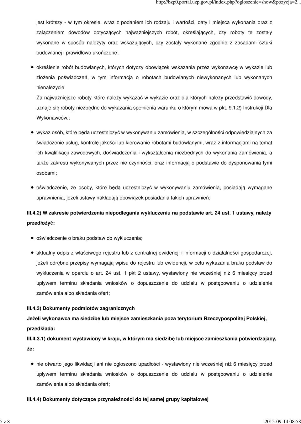 obowiązek wskazania przez wykonawcę w wykazie lub złożenia poświadczeń, w tym informacja o robotach budowlanych niewykonanych lub wykonanych nienależycie Za najważniejsze roboty które należy wykazać