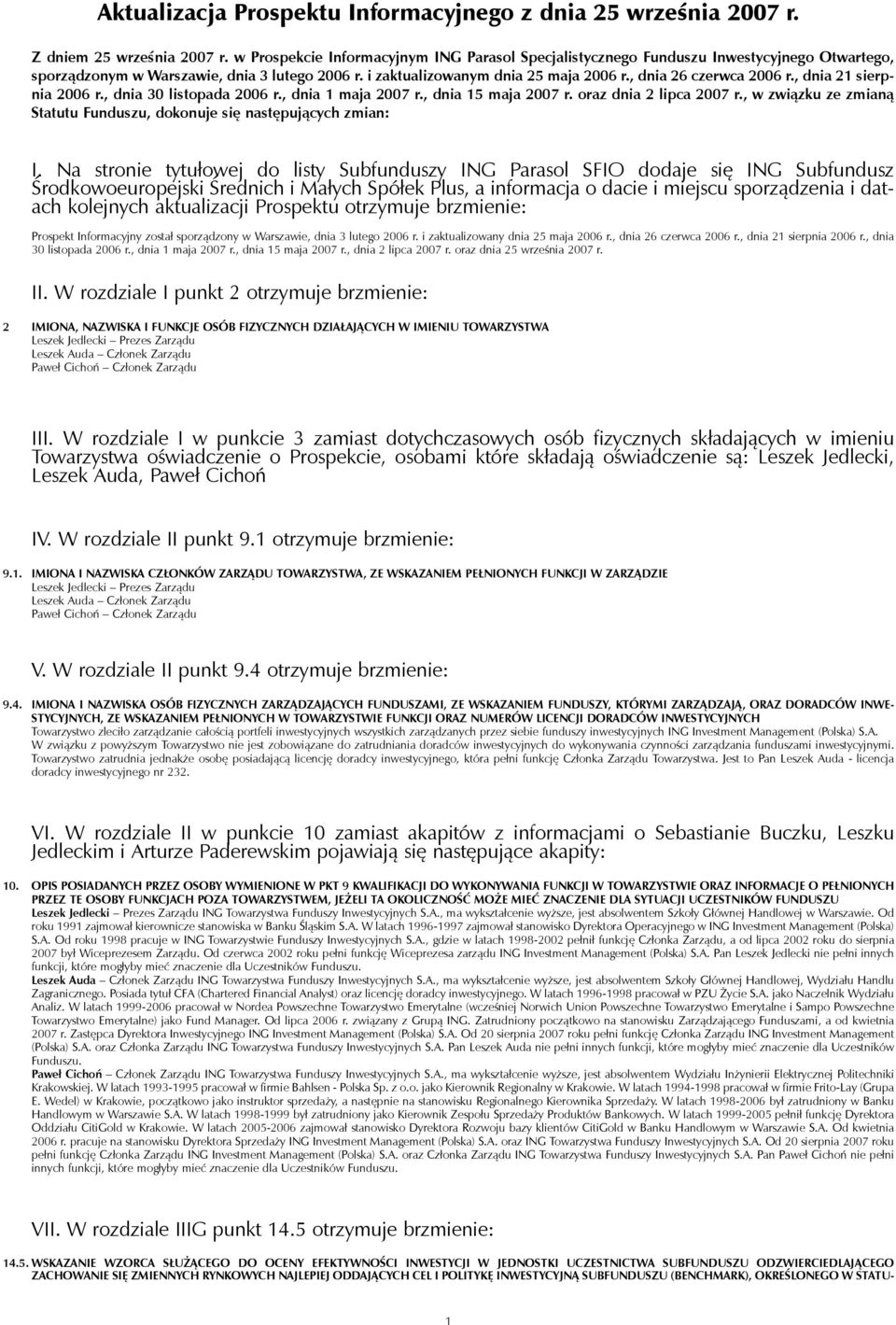 , dnia 26 czerwca 2006 r., dnia 21 sierpnia 2006 r., dnia 30 listopada 2006 r., dnia 1 maja 2007 r., dnia 15 maja 2007 r. oraz dnia 2 lipca 2007 r.