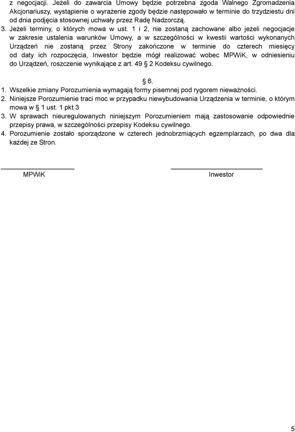 przez Radę Nadzorczą. 3. Jeżeli terminy, o których mowa w ust.