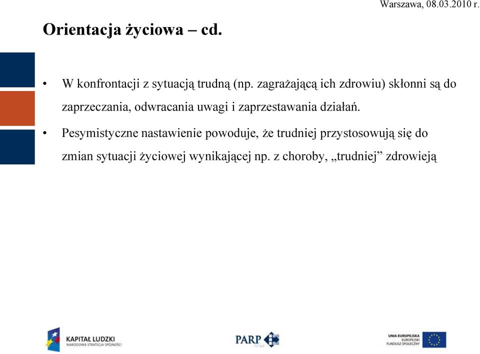 zagrażającą ich zdrowiu) skłonni są do zaprzeczania, odwracania uwagi i