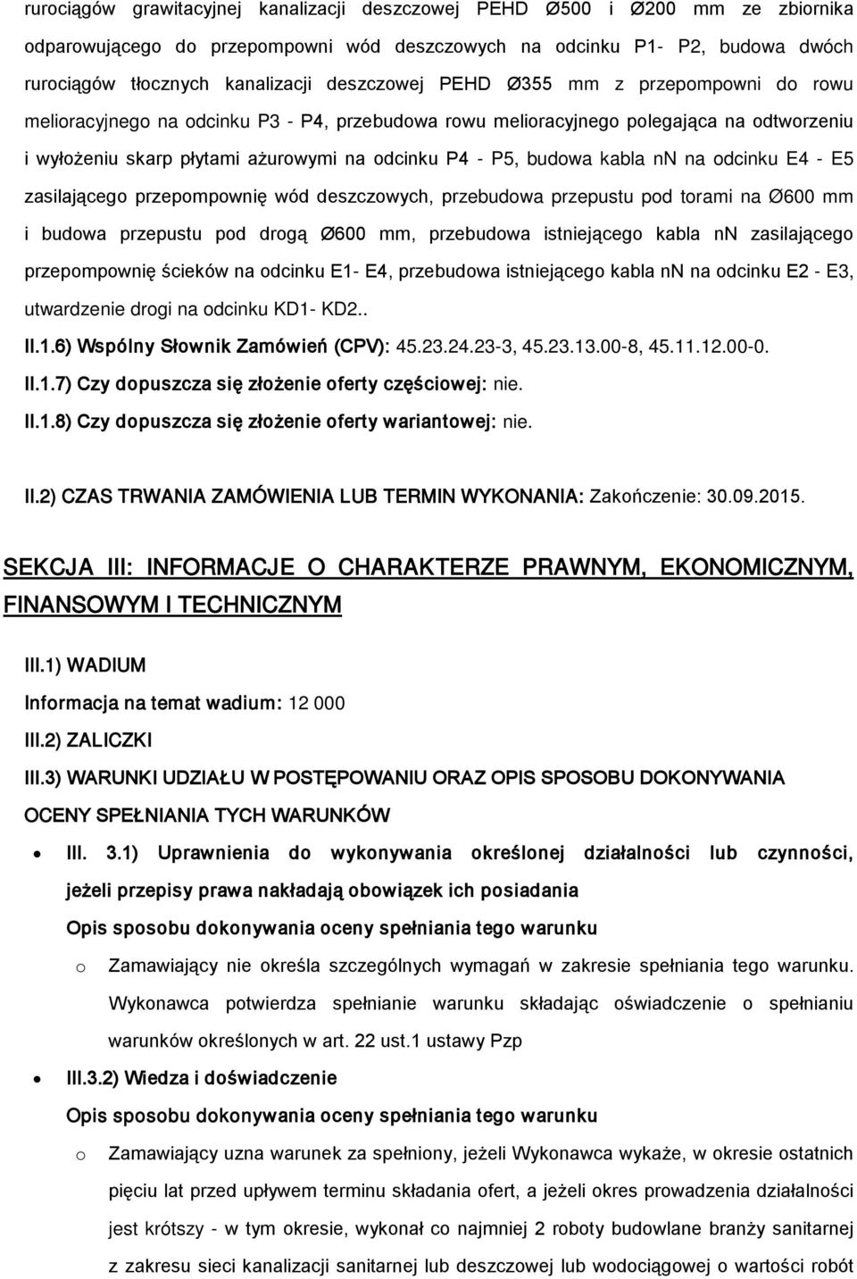 zasilająceg przepmpwnię wód deszczwych, przebudwa przepustu pd trami na Ø600 mm i budwa przepustu pd drgą Ø600 mm, przebudwa istniejąceg kabla nn zasilająceg przepmpwnię ścieków na dcinku E1- E4,