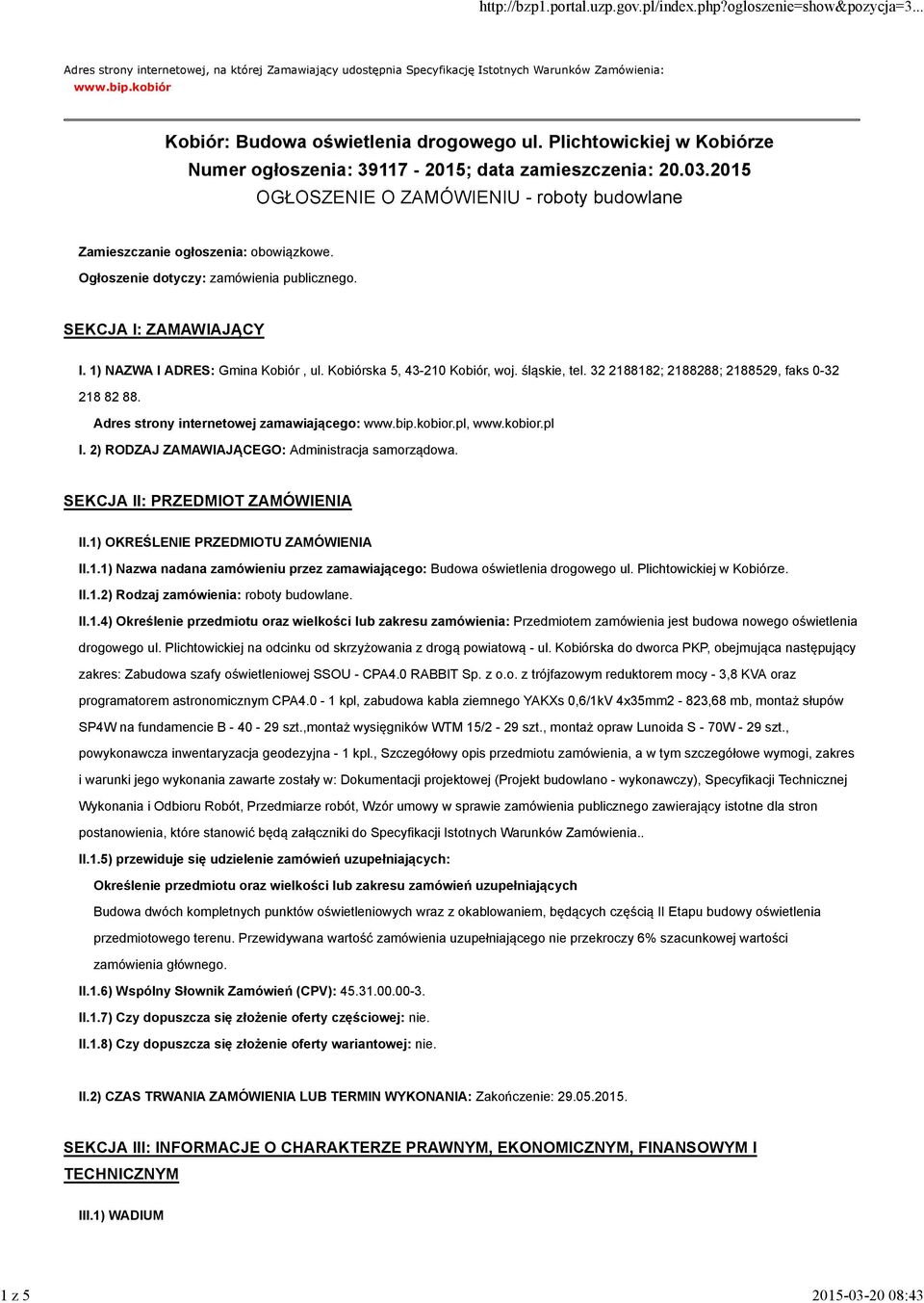 Ogłoszenie dotyczy: zamówienia publicznego. SEKCJA I: ZAMAWIAJĄCY I. 1) NAZWA I ADRES: Gmina Kobiór, ul. Kobiórska 5, 43-210 Kobiór, woj. śląskie, tel.