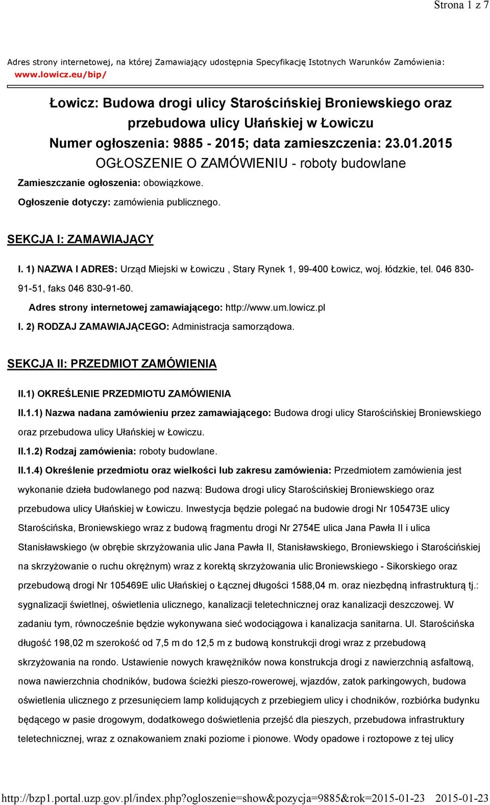 ; data zamieszczenia: 23.01.2015 OGŁOSZENIE O ZAMÓWIENIU - roboty budowlane Zamieszczanie ogłoszenia: obowiązkowe. Ogłoszenie dotyczy: zamówienia publicznego. SEKCJA I: ZAMAWIAJĄCY I.