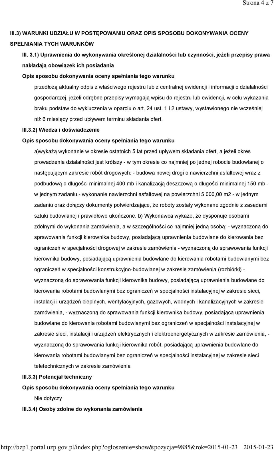 i informacji o działalności gospodarczej, jeżeli odrębne przepisy wymagają wpisu do rejestru lub ewidencji, w celu wykazania braku podstaw do wykluczenia w oparciu o art. 24 ust.