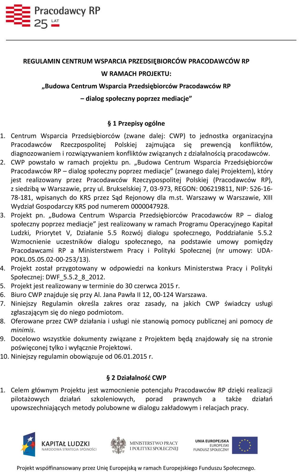 związanych z działalnością pracodawców. 2. CWP powstało w ramach projektu pn.