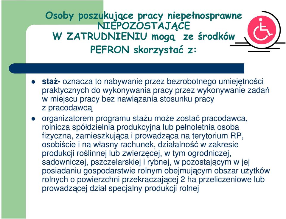 osoba fizyczna, zamieszkująca i prowadząca na terytorium RP, osobiście i na własny rachunek, działalność w zakresie produkcji roślinnej lub zwierzęcej, w tym ogrodniczej, sadowniczej,