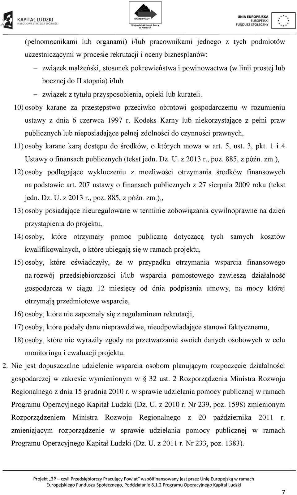 10) osoby karane za przestępstwo przeciwko obrotowi gospodarczemu w rozumieniu ustawy z dnia 6 czerwca 1997 r.