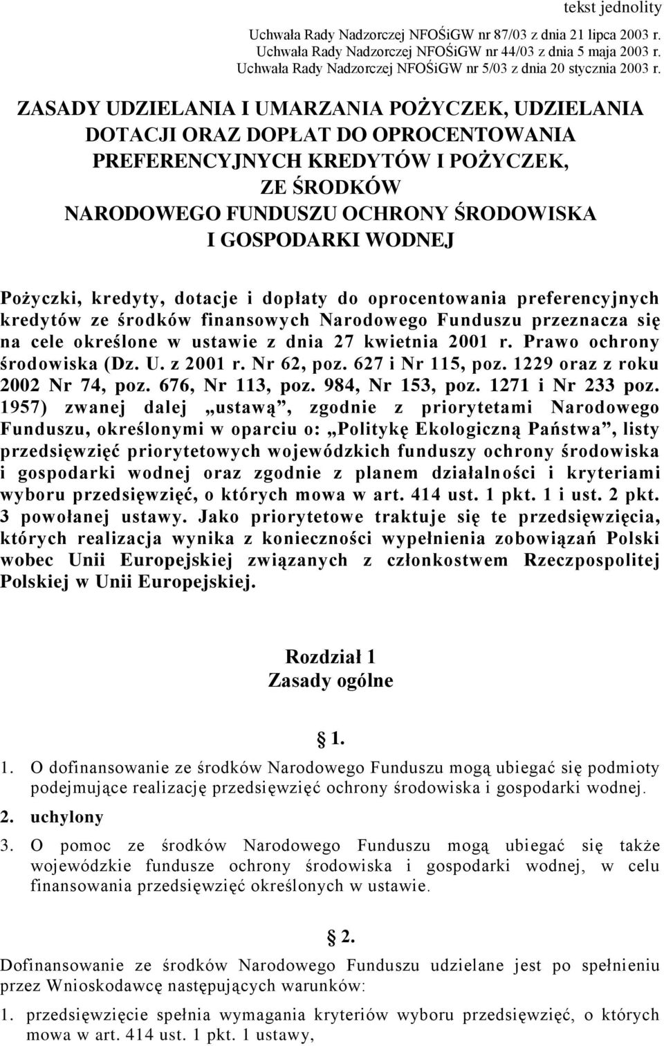 ZASADY UDZIELANIA I UMARZANIA POŻYCZEK, UDZIELANIA DOTACJI ORAZ DOPŁAT DO OPROCENTOWANIA PREFERENCYJNYCH KREDYTÓW I POŻYCZEK, ZE ŚRODKÓW NARODOWEGO FUNDUSZU OCHRONY ŚRODOWISKA I GOSPODARKI WODNEJ