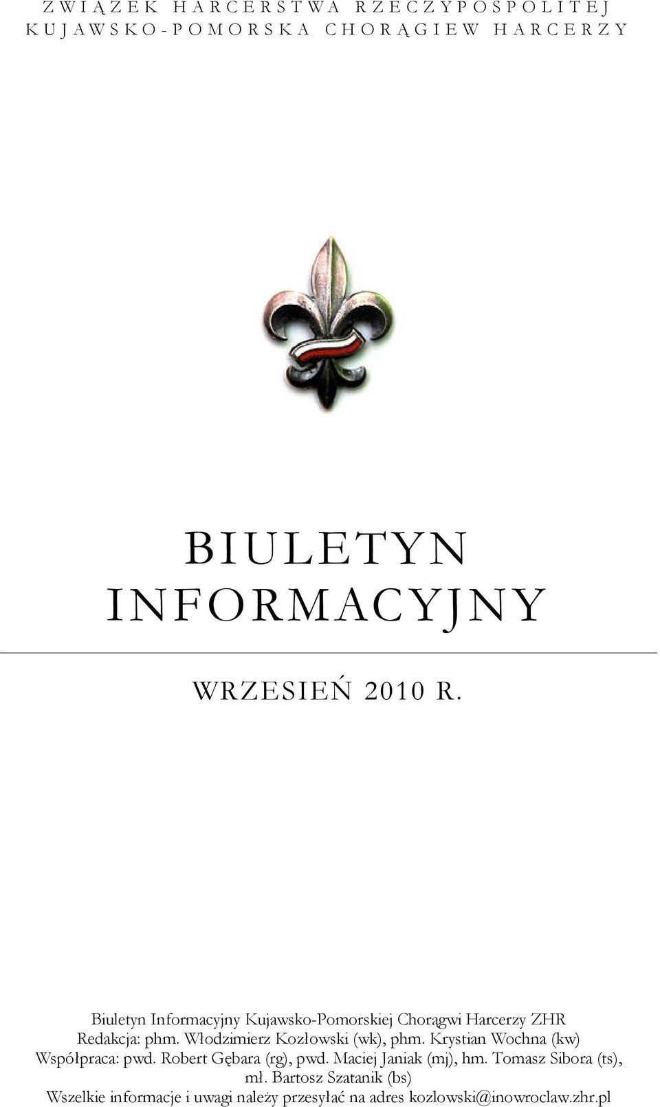 Biuletyn Informacyjny Kujawsko-Pomorskiej Chorągwi Harcerzy ZHR Redakcja: phm. Włodzimierz Kozłowski (wk), phm.