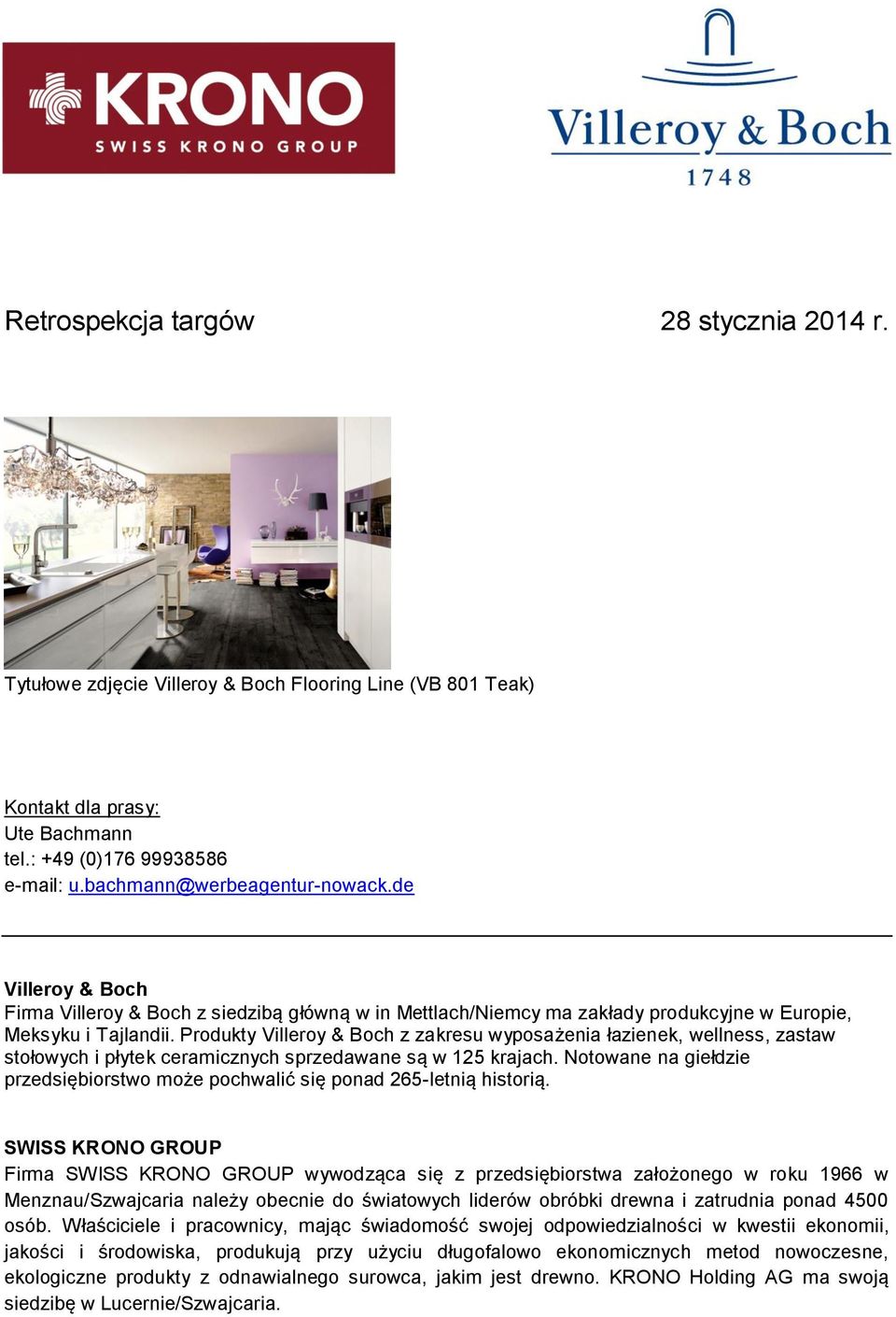 Produkty Villeroy & Boch z zakresu wyposażenia łazienek, wellness, zastaw stołowych i płytek ceramicznych sprzedawane są w 125 krajach.