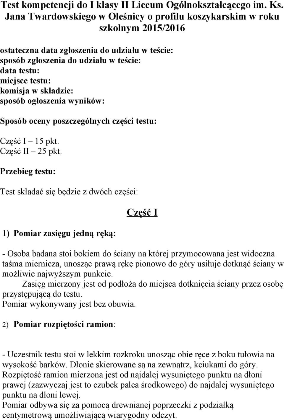komisja w składzie: sposób ogłoszenia wyników: Sposób oceny poszczególnych części testu: Część I 15 pkt. Część II 25 pkt.