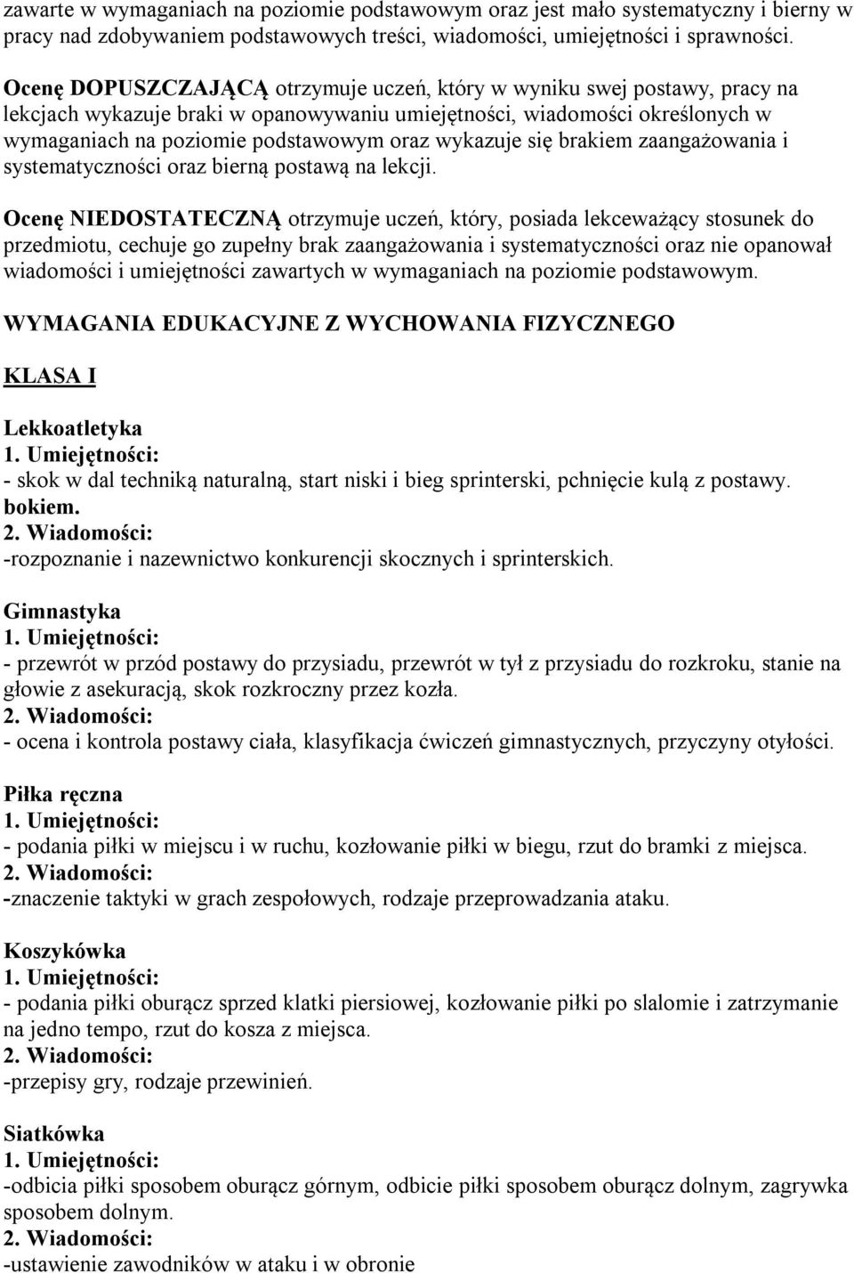 wykazuje się brakiem zaangażowania i systematyczności oraz bierną postawą na lekcji.