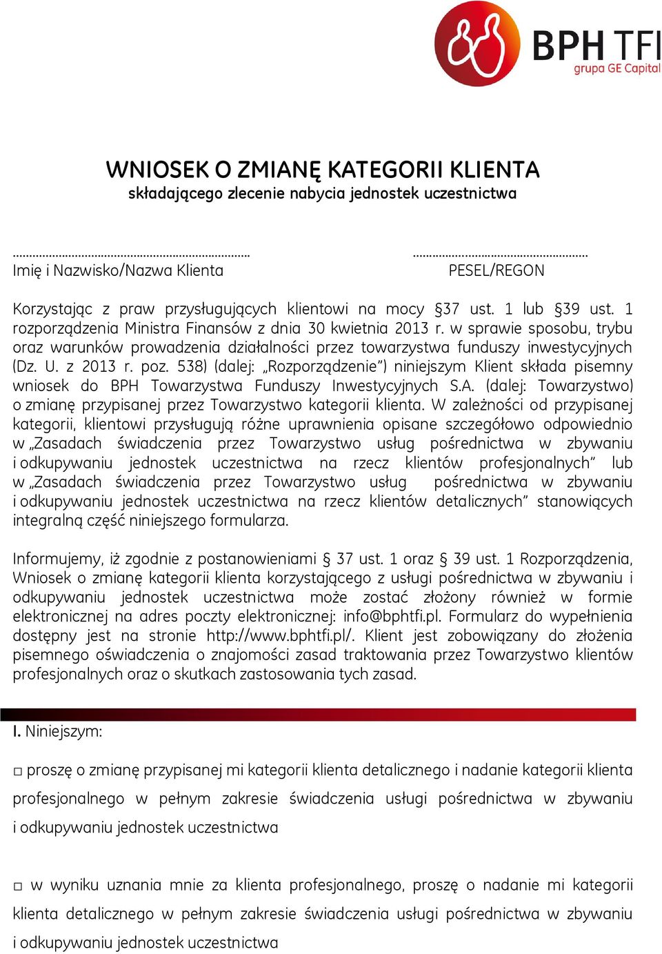 poz. 538) (dalej: Rozporządzenie ) niniejszym Klient składa pisemny wniosek do BPH Towarzystwa Funduszy Inwestycyjnych S.A.