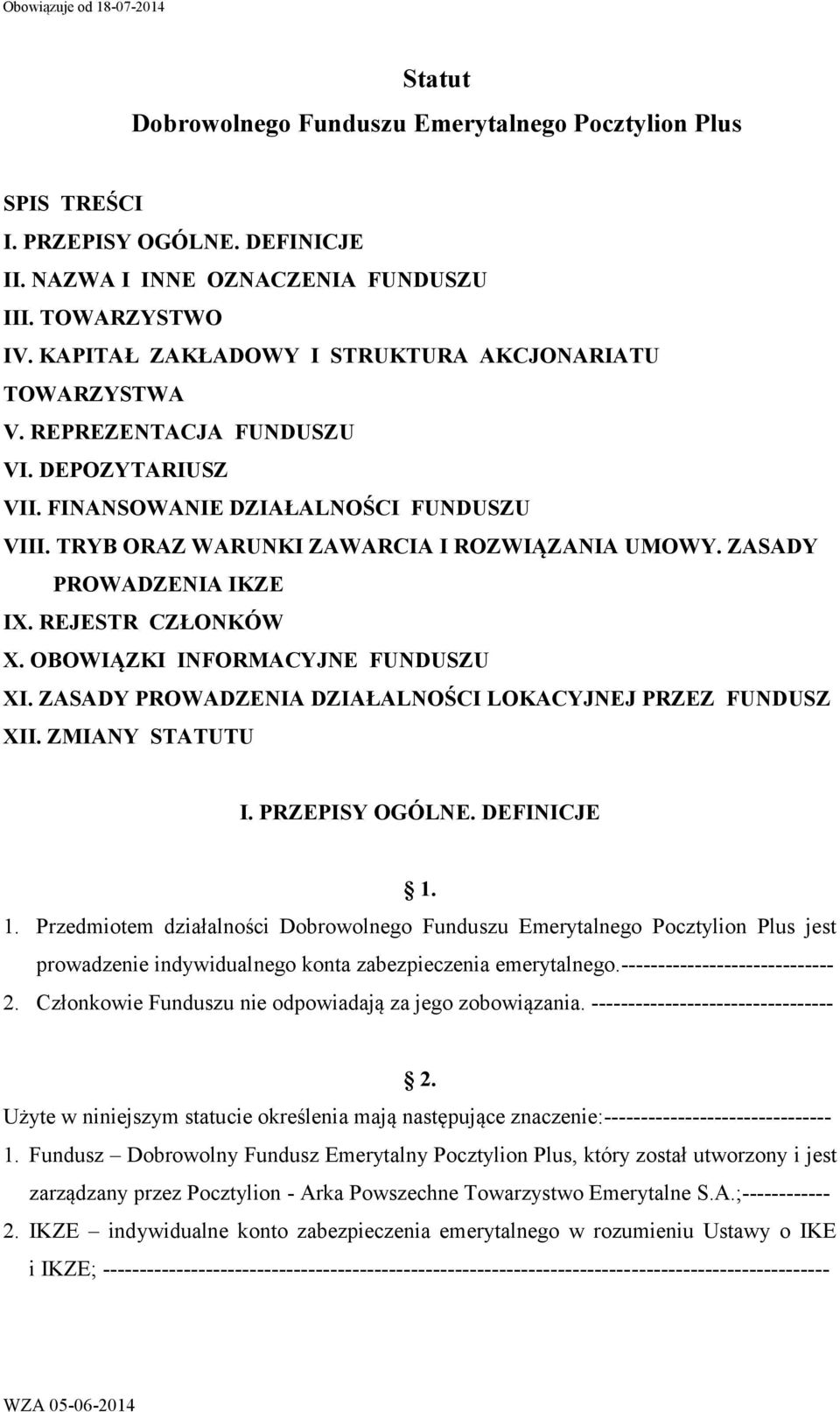 ZASADY PROWADZENIA IKZE IX. REJESTR CZŁONKÓW X. OBOWIĄZKI INFORMACYJNE FUNDUSZU XI. ZASADY PROWADZENIA DZIAŁALNOŚCI LOKACYJNEJ PRZEZ FUNDUSZ XII. ZMIANY STATUTU I. PRZEPISY OGÓLNE. DEFINICJE 1.