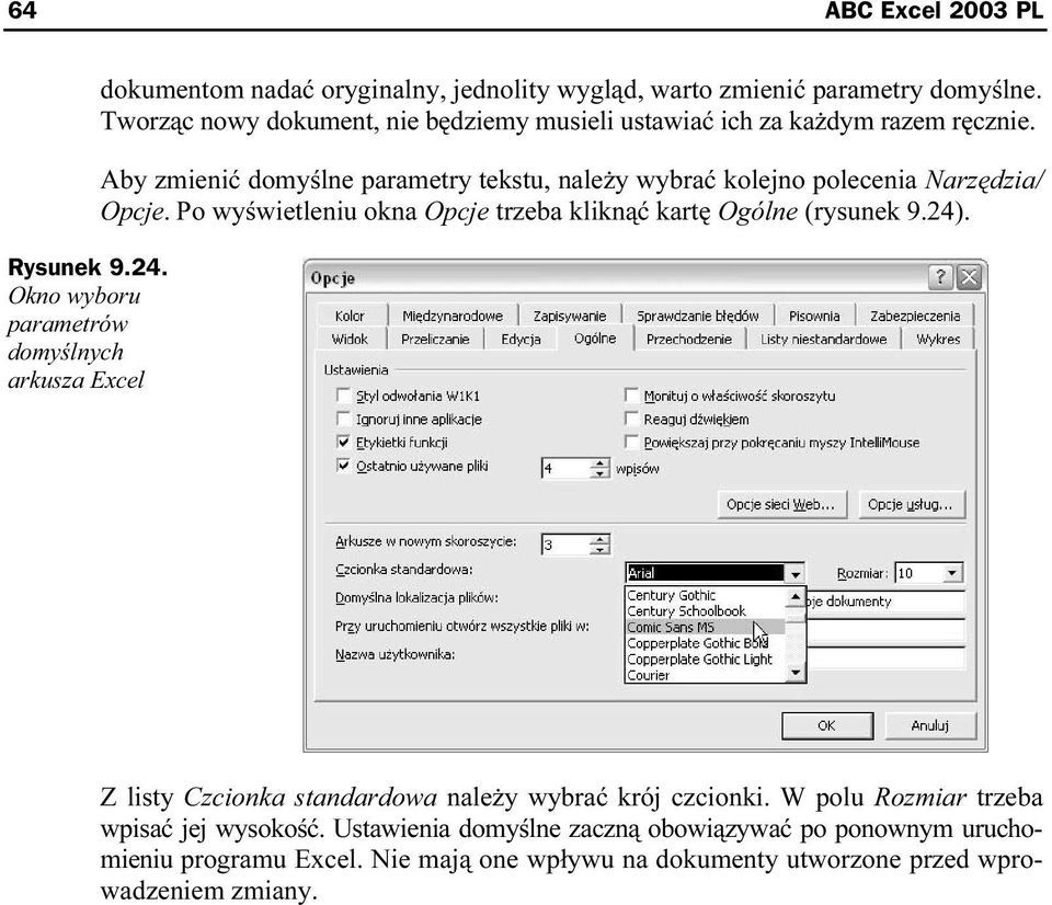 Aby zmienić domyślne parametry tekstu, należy wybrać kolejno polecenia Narzędzia/ Opcje. Po wyświetleniu okna Opcje trzeba kliknąć kartę Ogólne (rysunek 9.24).