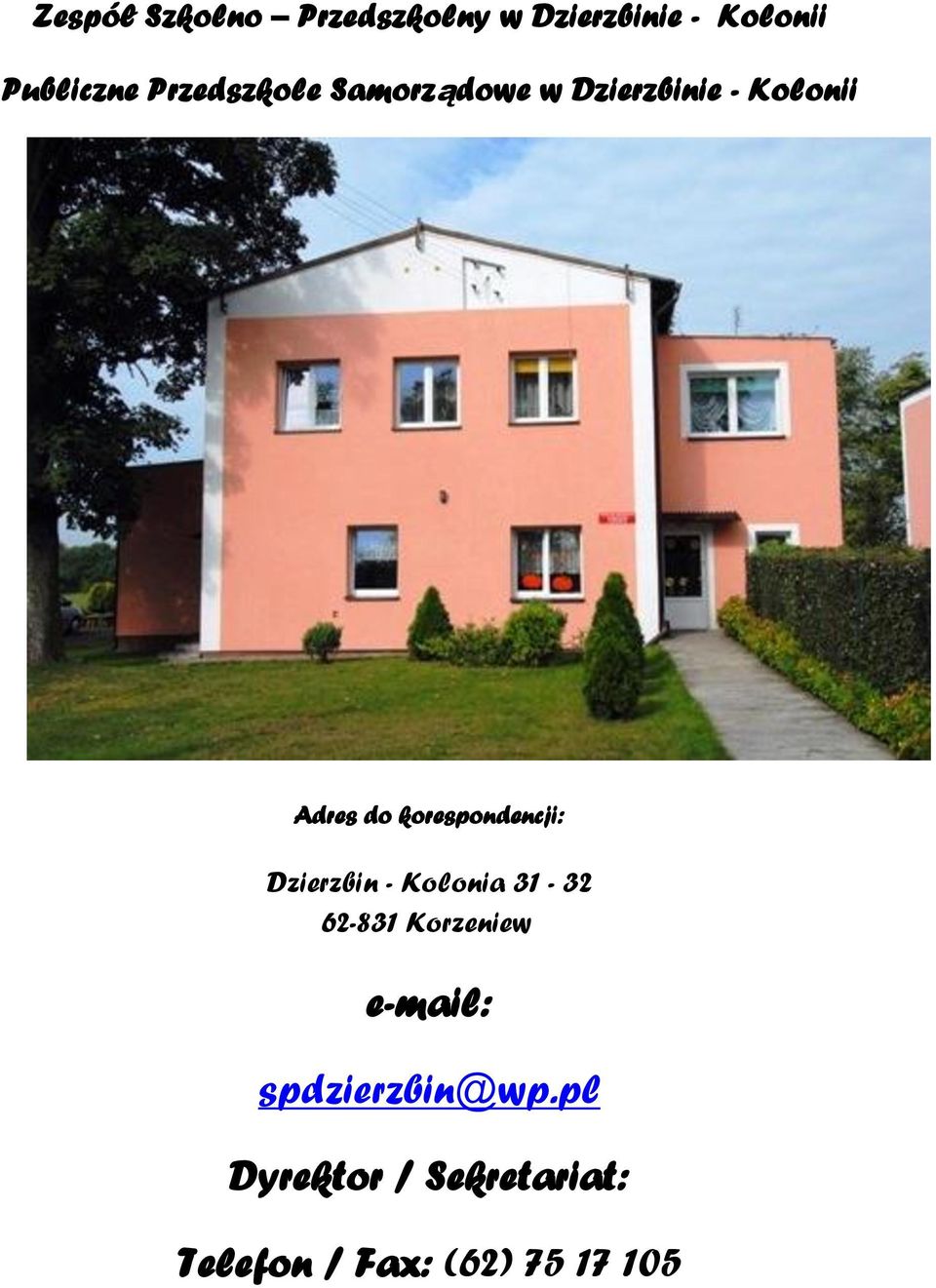 korespondencji: Dzierzbin - Kolonia 31-32 62-831 Korzeniew