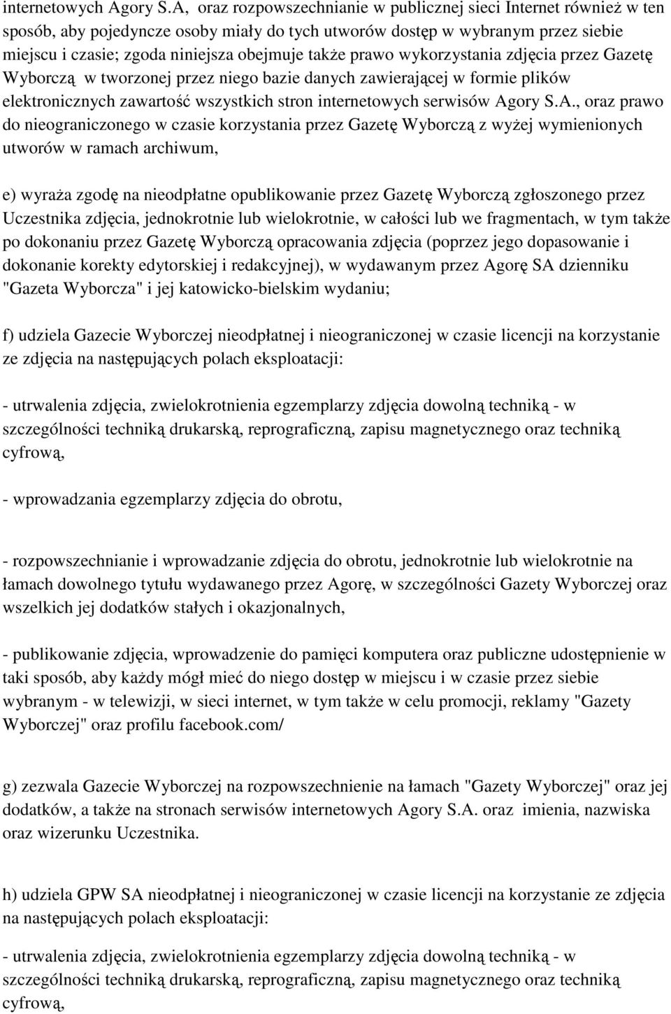 prawo wykorzystania zdjęcia przez Gazetę Wyborczą w tworzonej przez niego bazie danych zawierającej w formie plików elektronicznych zawartość wszystkich stron internetowych serwisów Ag