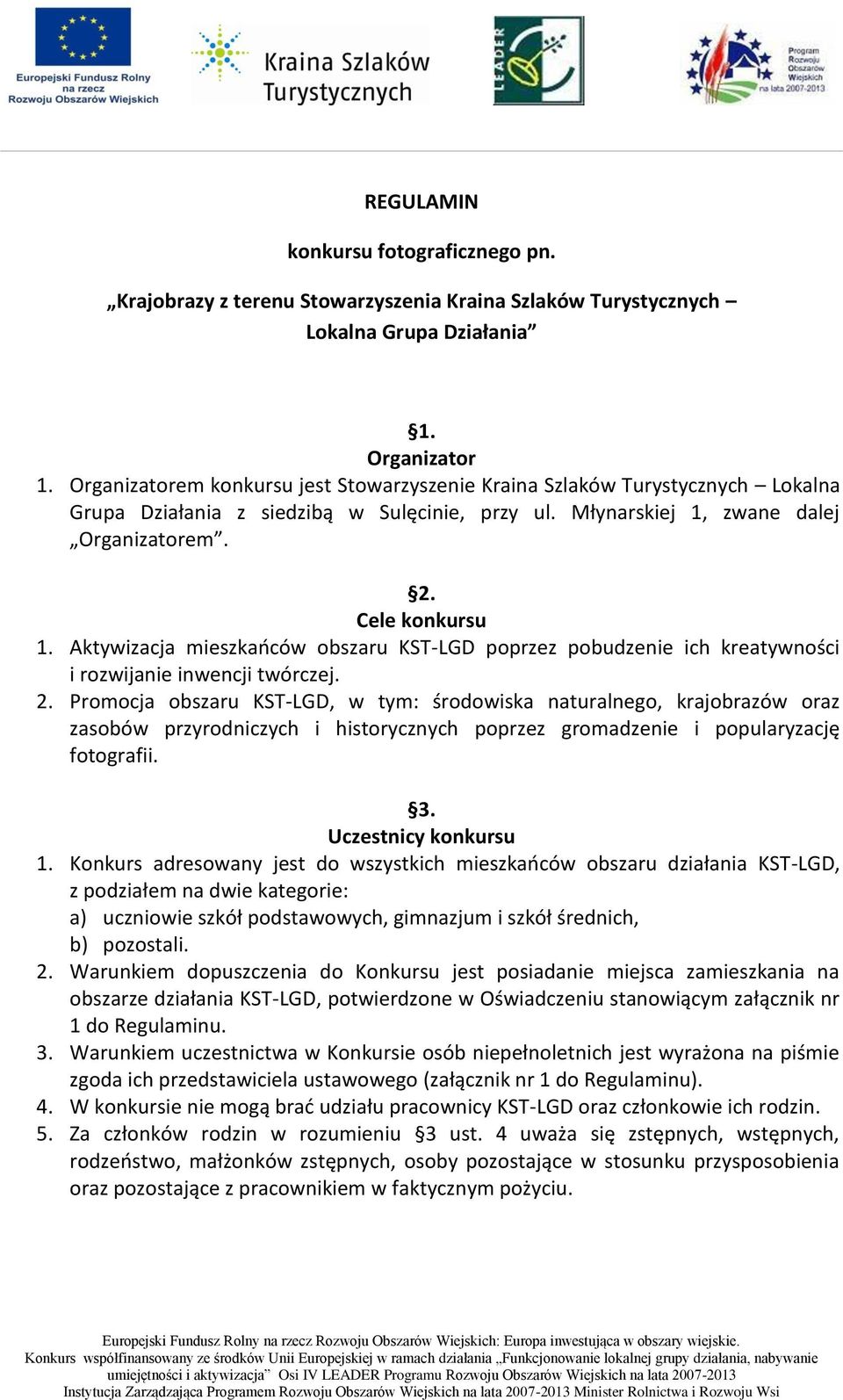 Aktywizacja mieszkańców obszaru KST-LGD poprzez pobudzenie ich kreatywności i rozwijanie inwencji twórczej. 2.