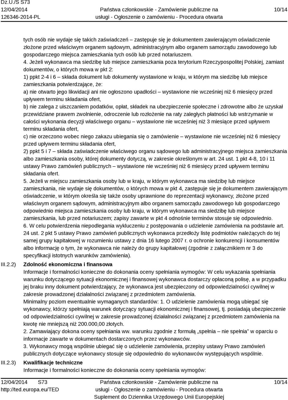 zawodowego lub gospodarczego miejsca zamieszkania tych osób lub przed notariuszem. 4.