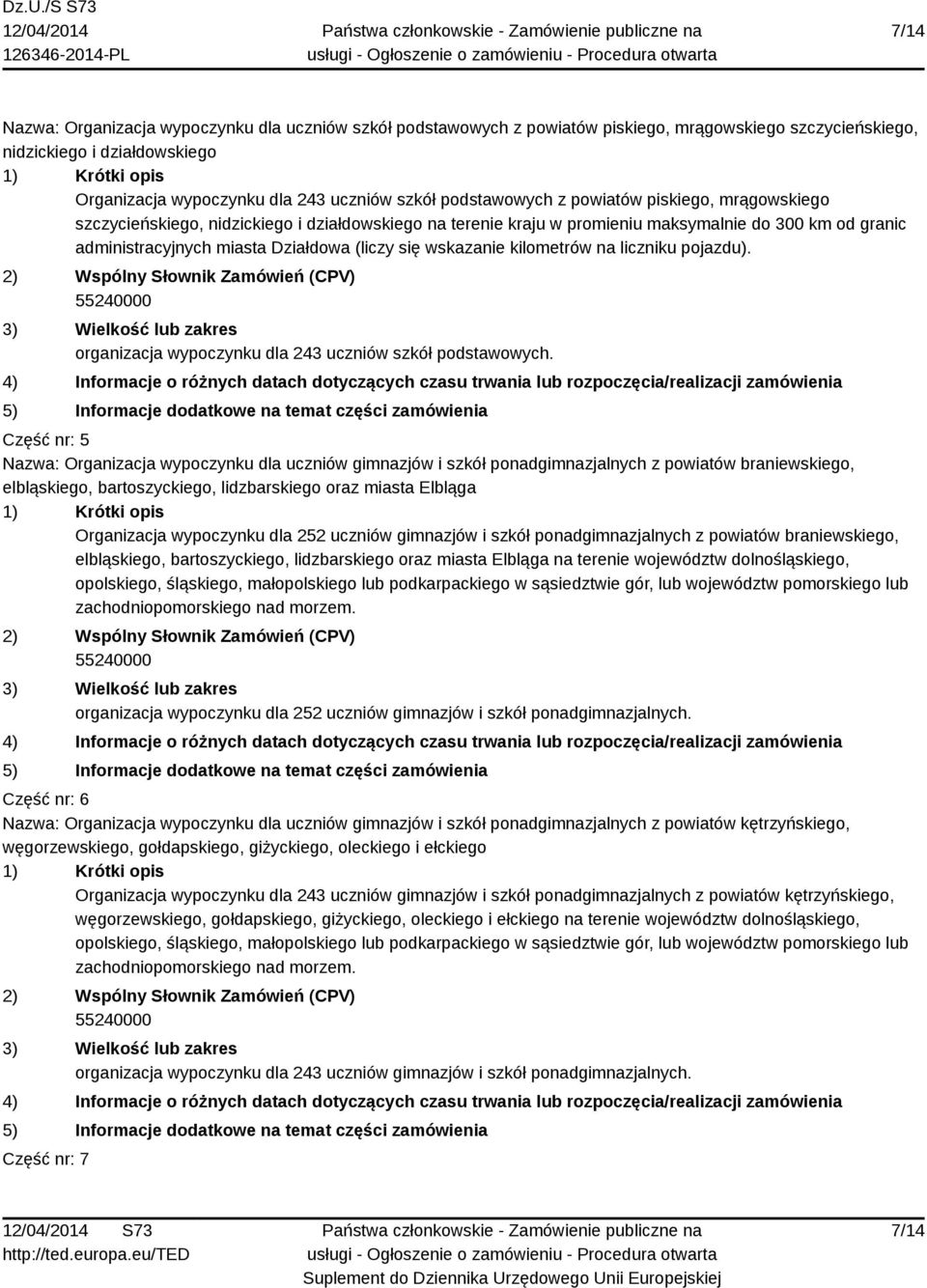 wskazanie kilometrów na liczniku pojazdu). organizacja wypoczynku dla 243 uczniów szkół podstawowych.