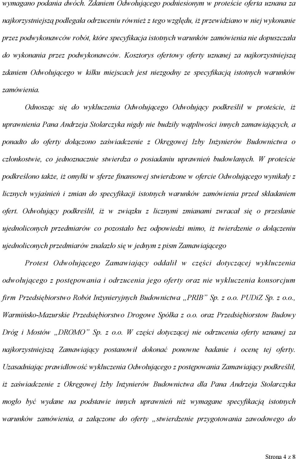 specyfikacja istotnych warunków zamówienia nie dopuszczała do wykonania przez podwykonawców.