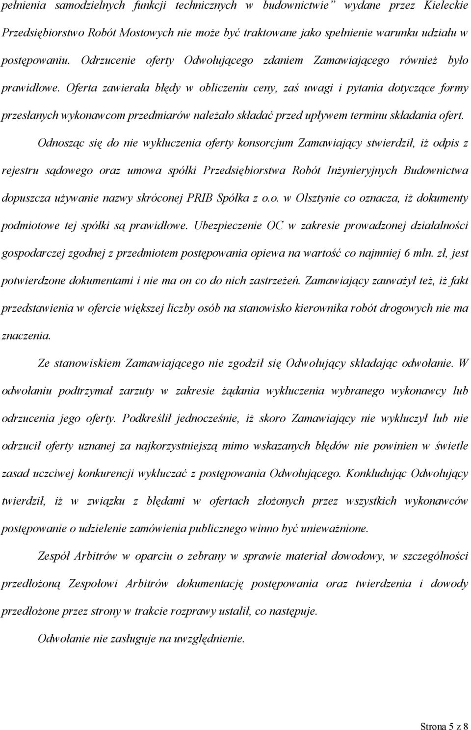 Oferta zawierała błędy w obliczeniu ceny, zaś uwagi i pytania dotyczące formy przesłanych wykonawcom przedmiarów należało składać przed upływem terminu składania ofert.
