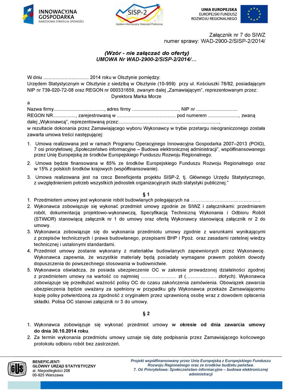 Kościuszki 78/82, posiadającym NIP nr 739-020-72-08 oraz REGON nr 000331659, zwanym dalej Zamawiającym, reprezentowanym przez: Dyrektora Marka Morze a Nazwa firmy..., adres firmy..., NIP nr... REGON NR.